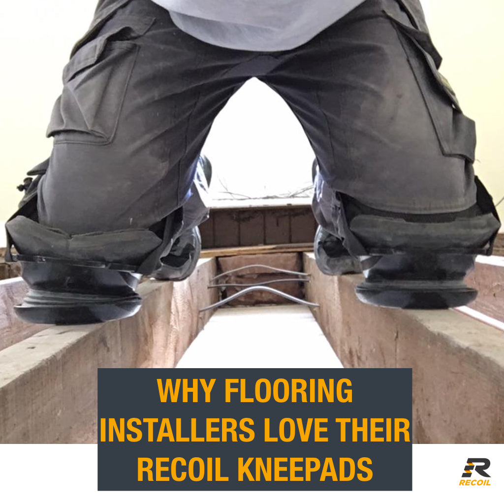 Flooring Installers are falling in love with Recoil Kneepads. Why?